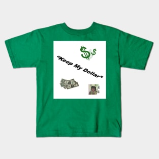 Keep My Dollar 1 Kids T-Shirt